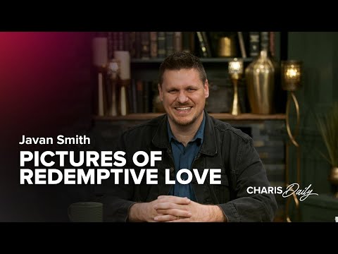 Pictures of Redemptive Love - Javan Smith - ﻿Charis Daily - Season 4 Ep. 11