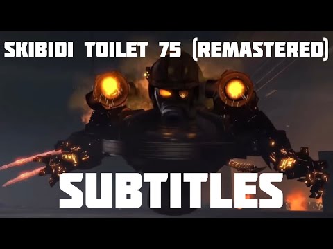 skibidi toilet 75 (remastered) But With Subtitles (Very Funny 🤣 & sus 😳 & Epic 😎)