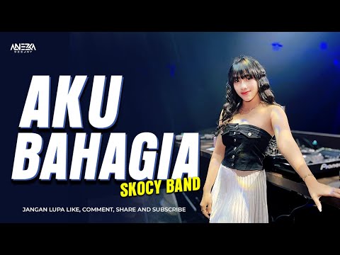 FUNKOT - AKU BAHAGIA [ SKOCY ] VIRAL FUNKOT VERSION BY DJ ANEZKA ON THE MIX