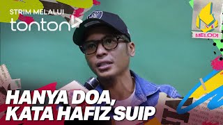 [CLIP] Melodi (2 Jan 2025): Hanya doa, kata Hafiz Suip | Tonton