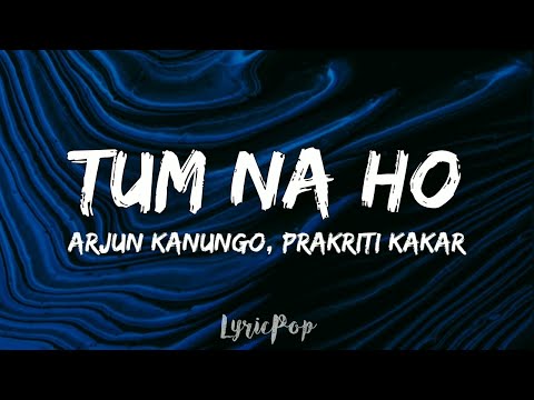 Tum Na Ho - Official Video | Arjun K, Prakriti K, M Ajay V, Kunaal V | (Lyric Video) | By LyricPop