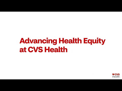 Advancing Health Equity at CVS Health