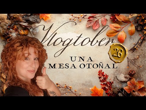 🍂 26 - ¡ÚLTIMO VLOGTOBER! SIN IDEAS, PERO CRIATURIS AL RESCATE – Así MONTO una MESA OTOÑAL 🍁✨