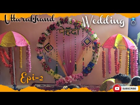 पहाड़ी रीति रिवाज मे मेहंदी की रसम    Ep-2  | Prakash Weds Bhavna 🎉 कुमाऊं #uttarakhand #wedding