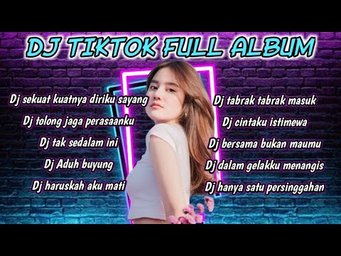 DJ TIKTOK TERBARU 2023 - DJ SEKUAT KUATNYA DIRIKU SAYANG - DJ DALAM GELAKKU MENANGIS FULL ALBUM