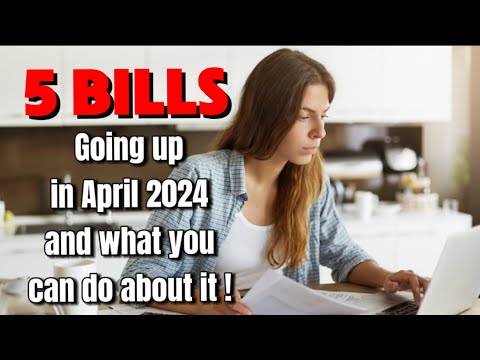 5 Bills going up in April 2024 and what you can do about it!