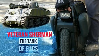 Veteran Sherman - The Tank of EUCs [Electric Unicycle]