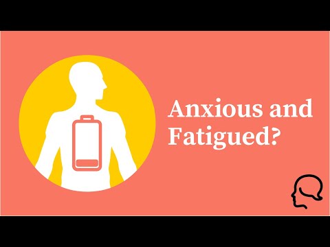 Why you feel anxiety and fatigue (and what to do)