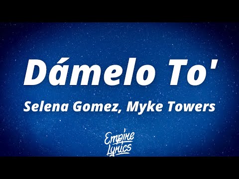 Selena Gomez, Myke Towers - Dámelo To' (Letra/Lyrics)