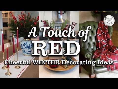 A Touch of RED: Cheerful WINTER Decorating Ideas toBrighten Your Home w/ Simple Yet Stunning Accents