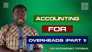 ACCOUNTING FOR OVERHEADS (PART 1)