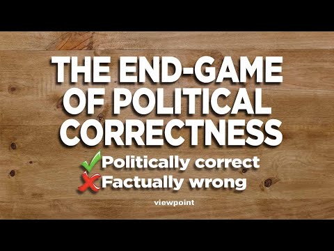 The End Game of Political Correctness