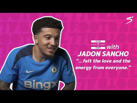 "Everyone at Chelsea has different qualities that I'm impressed with" | Jadon Sancho