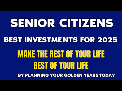 Senior Citizens - Best Savings & Investment Options for 2025