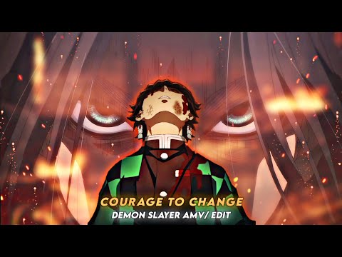 Demon Slayer - Courage To Change [Edit/AMV] !