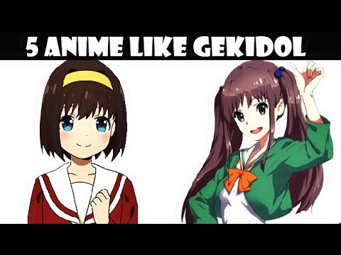 5 Anime Similar to Gekidol