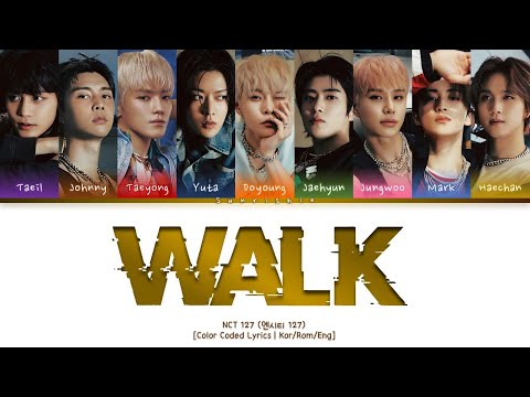 NCT 127 'Walk' Lyrics [Han/Rom/Eng-Color Coded Lyrics]