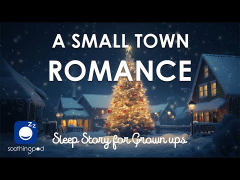 Bedtime Sleep Stories | ❤️ A Small Town Romance 🔥 | Romantic Sleep Story for Grown Ups Christmas