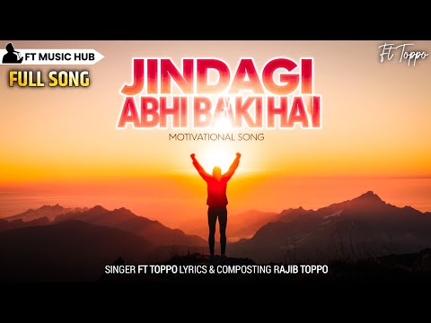 जिंदगी अभी बाकी है- Jindagi Abhi Baki Hai | Best Motivational Song | Latest Song | Ft Music Hub