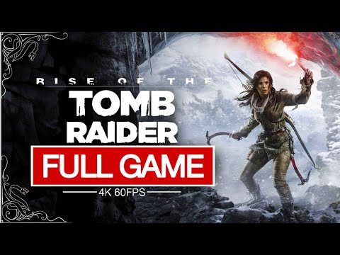 Rise of the Tomb Raider Full Game Walkthrough - No Commentary (4K 60 FPS)