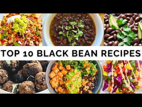 My Top 10 BLACK BEAN Recipes