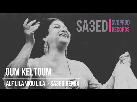 Dj Sa3ed - Alf Lila Wou Lila ft. Oum Keltoum ( Bootleg 2018 )