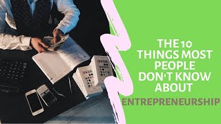 These 10 Things People Don't Know About Entrepreneurship