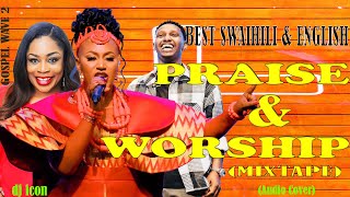 SWAHILI & ENGLISH 2024 |LIVE PRAISE & WORSHIP| DJ ICON, SIKILIZA, SARAH K ,KOMBO, I HAVE POWER,