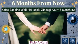 Your LIFE 6 Months From Now✨🔮❤️Kaise Badalne Wali Hai Aapki Zindagi Next 6 Months Me🌺☯️Pick A Card