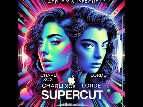 Apple X Supercut (Charli XCX X Lorde)