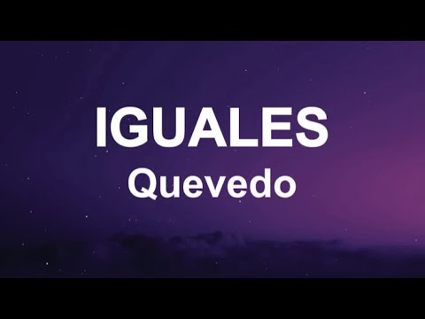 Quevedo - IGUALES (Letra/Lyrics)