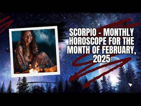 Scorpio - Monthly Horoscope for the Month of February, 2025