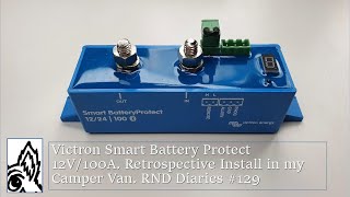 Victron Smart Battery Protect 12V/100A. Retrospective Install in my Camper Van. RND Diaries #129