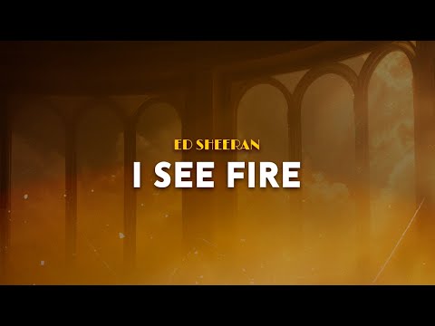 Ed Sheeran - I See Fire | From The Hobbit (Lyrics)