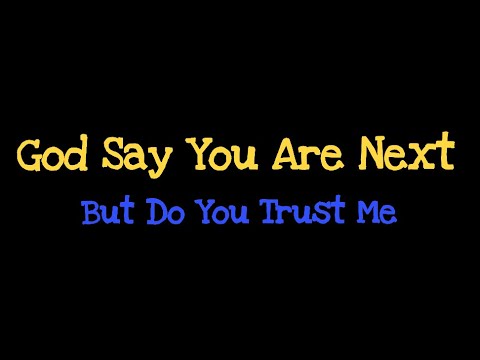 God said you are Next Do You trust Me