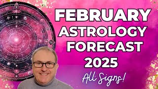 February 2025 Astrology: Horoscope Forecast for ALL 12 SIGNS!