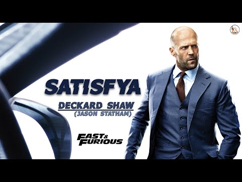 SATISFYA| DECKARD SHAW| FAST AND THE FURIOUS