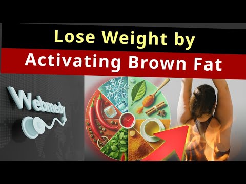 Activating Brown Fat to boost Weight Loss and Improve Metabolism | Foods that Activate Brown Fat