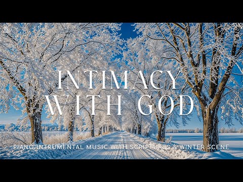 Intimacy With God: 3 Hour Prayer & Meditation Music, Healing Music With Scriptures | CHRISTIAN Piano