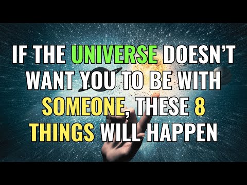 If the Universe DOESN’T WANT You to Be with SOMEONE, These 8 Things Will Happen | Awakening