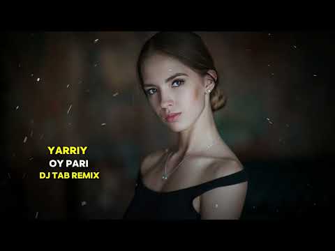 Yarriy - Oy Pari (DJ TAB Remix) Tiktok xit