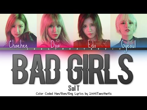 Sol T (솔티) - Bad Girls (나쁜 X) Color Coded Han/Rom/Eng Lyrics