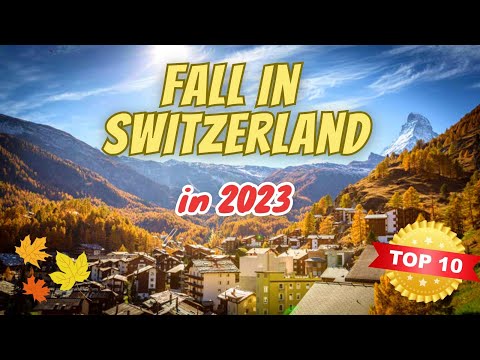 FALL IN SWITZERLAND 2023 | Top 10 things to do & see | October & November travel guide