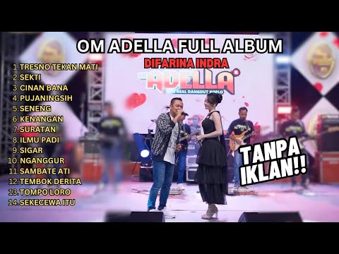 TANPA IKLAN ❗❗ Tresno Tekan Mati-sekti-Difarina Indra-OM ADELLA FULL ALBUM