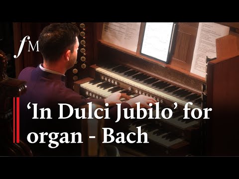 'In Dulci Jubilo' for organ - J.S. Bach | Classic FM