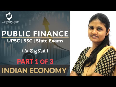 Public Finance | Part 1 of 3 | Indian Economy | In English | UPSC | GetintoIAS