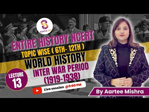 L13 | Inter War Period (1919-1938) | World History | 6th-12th | NCERTs by Sunya IAS | UPSC CSE