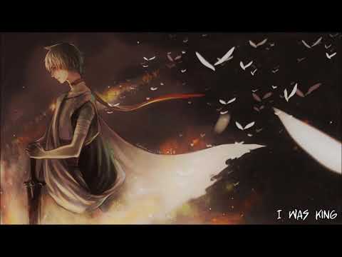 Nightcore - I Was King