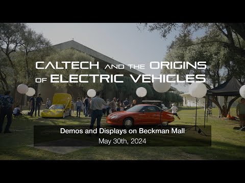 Caltech and the Origins of Electric Vehicles: Demos and Displays Highlights - 5/30/24