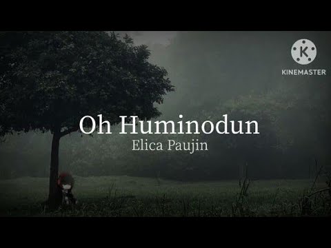 Oh Huminodun - Elica Paujin (lirik)